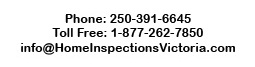 Home inspections in Victoria, BC, Saanich West, Saanich East, Central Saanich, North Saanich, East Saanich, Brentwood Bay, Oak Bay, Esquimalt, View Royal, Langford, Colwood, Metchosin and Vancouver Island.
